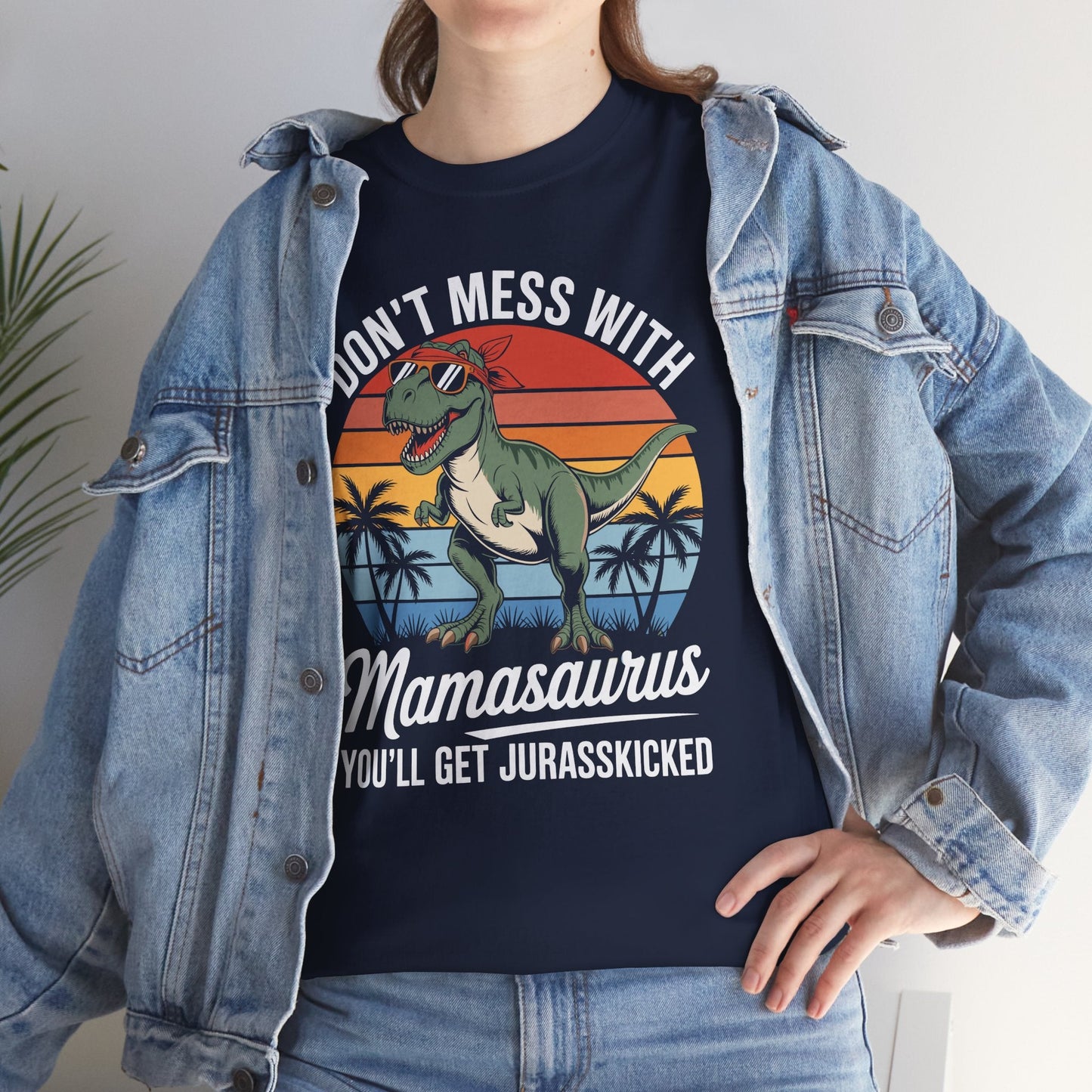 Dont Mess With Mamasaurus Youll Get Jurasskicked Mothers Day T-Shirt