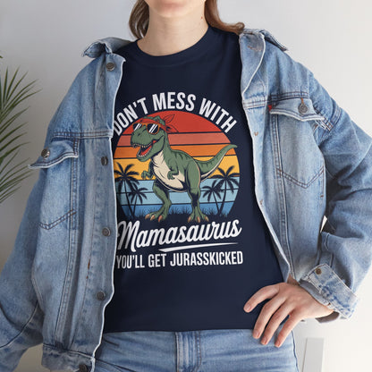 Dont Mess With Mamasaurus Youll Get Jurasskicked Mothers Day T-Shirt