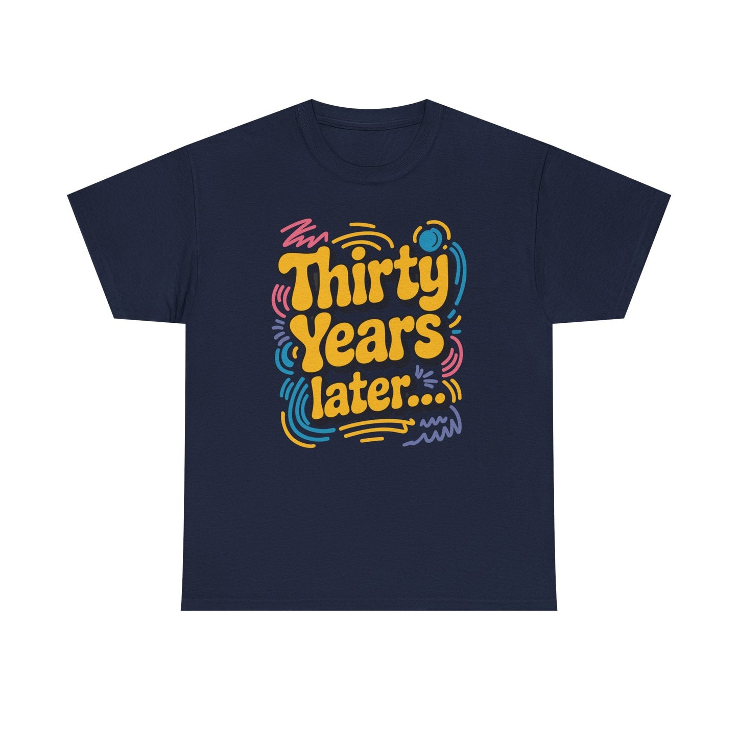 Thirty Years Later 30 Years 30th Birthday Party Funny Meme T-Shirt