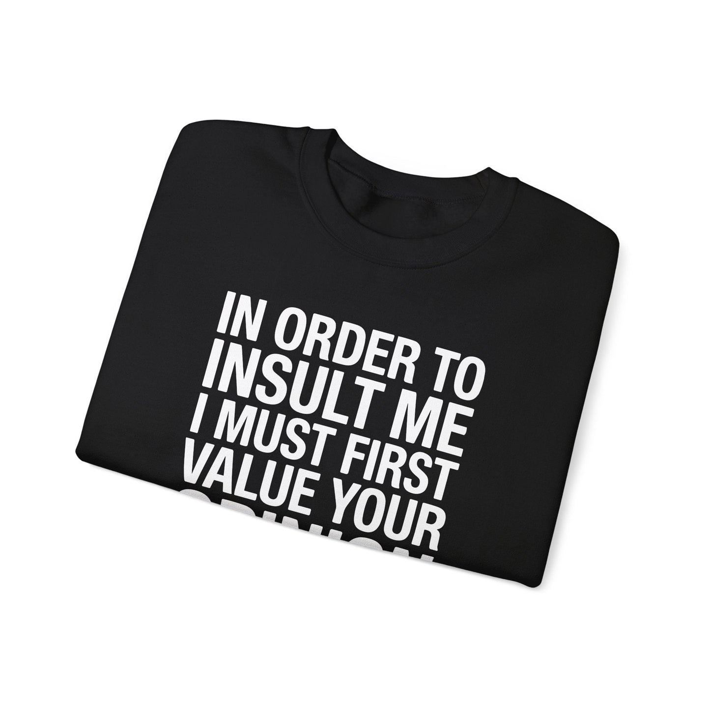 Funny In Order To Insult Me Joke Sarcastic Sweatshirt