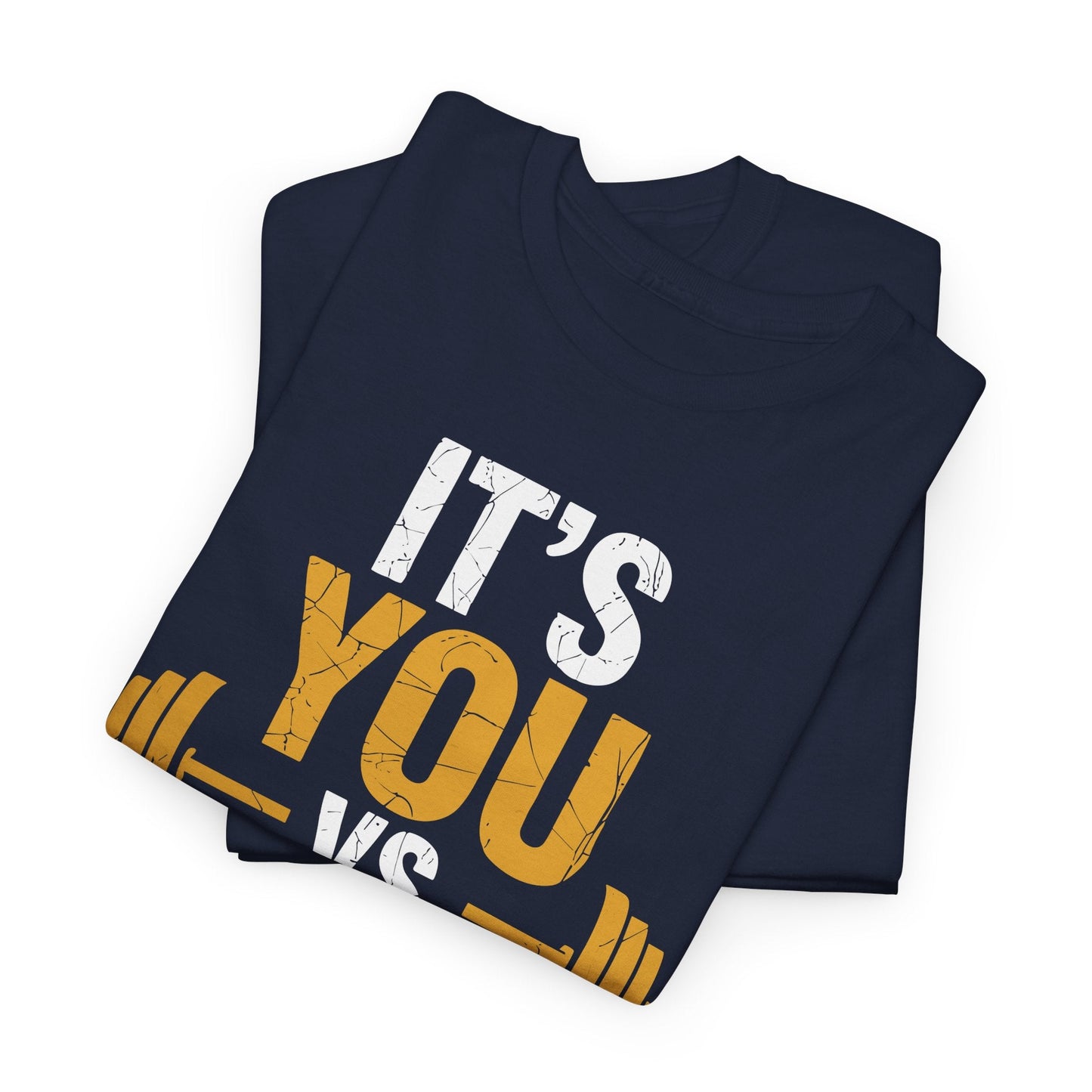 Its You Vs You Workout Gym Workout Motivation Fitness Men Women T-Shirt