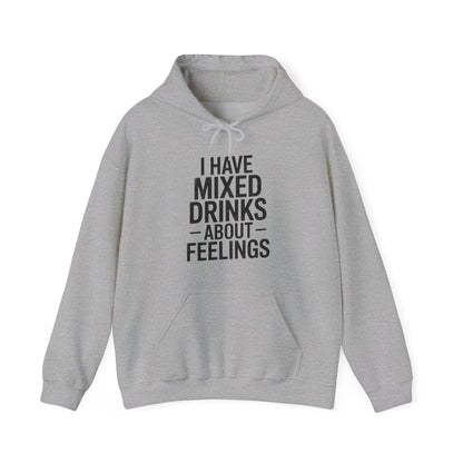 Funny Drinking I Have Mixed Drinks About Feelings Hoodie
