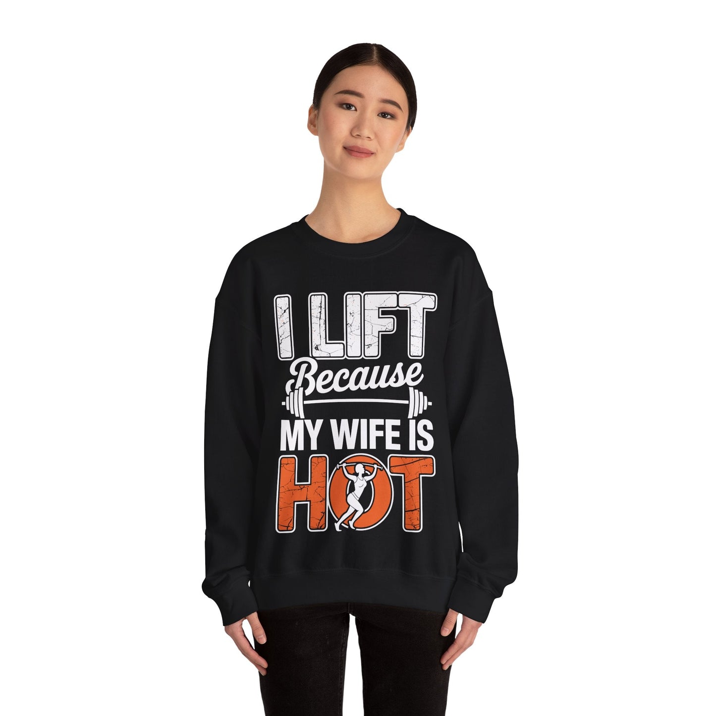 I lift because my wife is hot - powerlifter workout fitness Sweatshirt