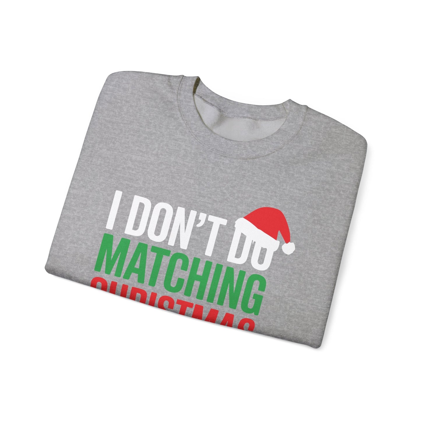 Family Christmas Pajamas I Dont Do Matching Christmas Outfit Sweatshirt