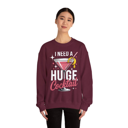 Funny I Need a Huge COCKtail Adult Joke Drinking Quote Sweatshirt