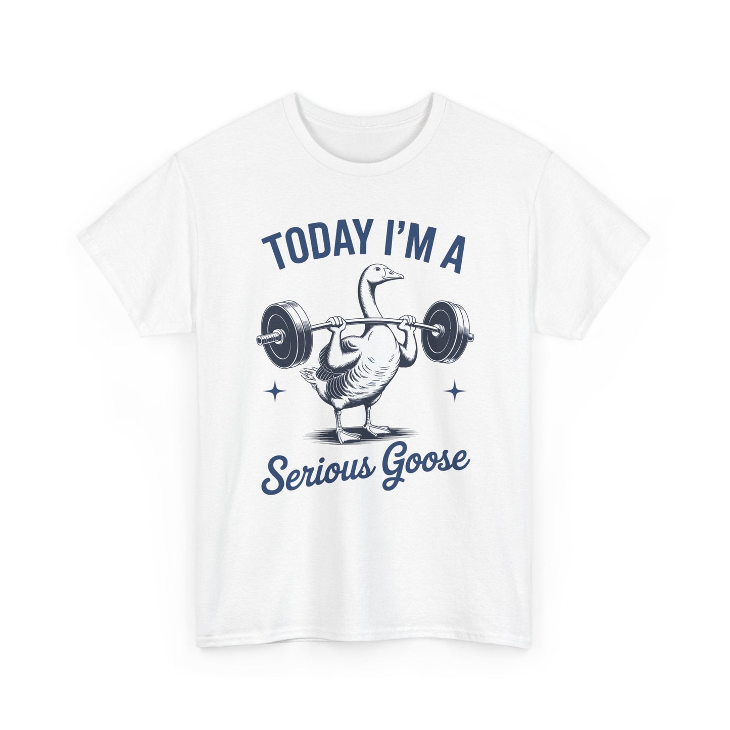 Funny Today I'm A Serious Goose Lifting Weights Gym Fitness T-Shirt