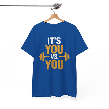 Its You Vs You Workout Gym Workout Motivation Fitness Men Women T-Shirt