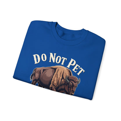 Do Not Pet The Fluffy Cows Yellowstone National Park Sweatshirt