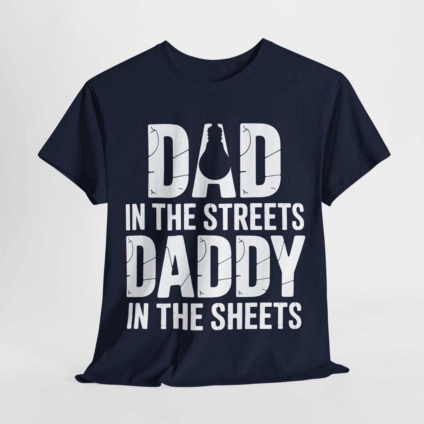 Dad In The Streets Daddy In The Sheets Shirt Men Fathers Day T-Shirt