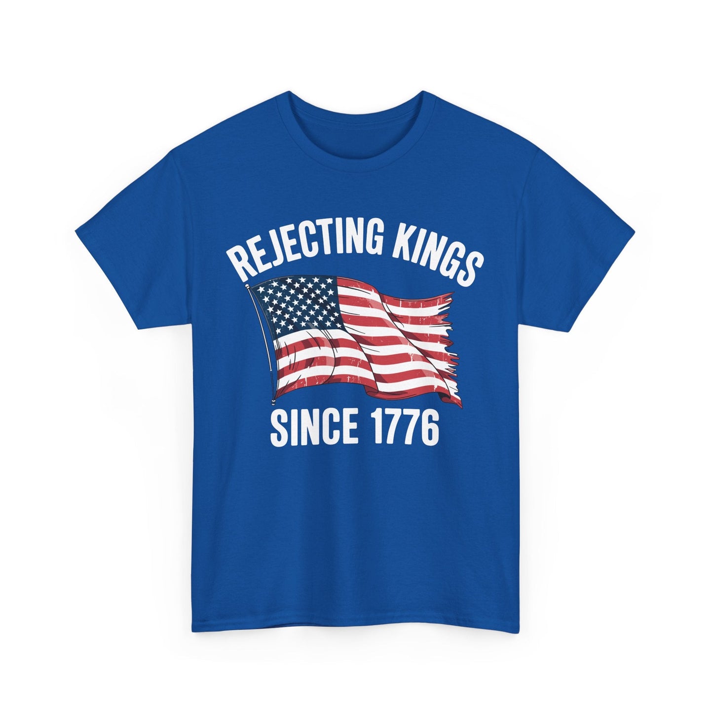Rejecting Kings Since 1776 Patriotic USA Flag 4th Of July T-Shirt
