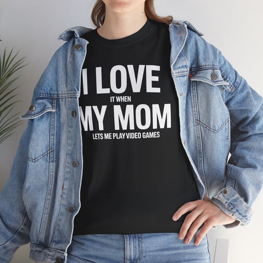 Funny I love my mom sarcastic video games gift Shirt