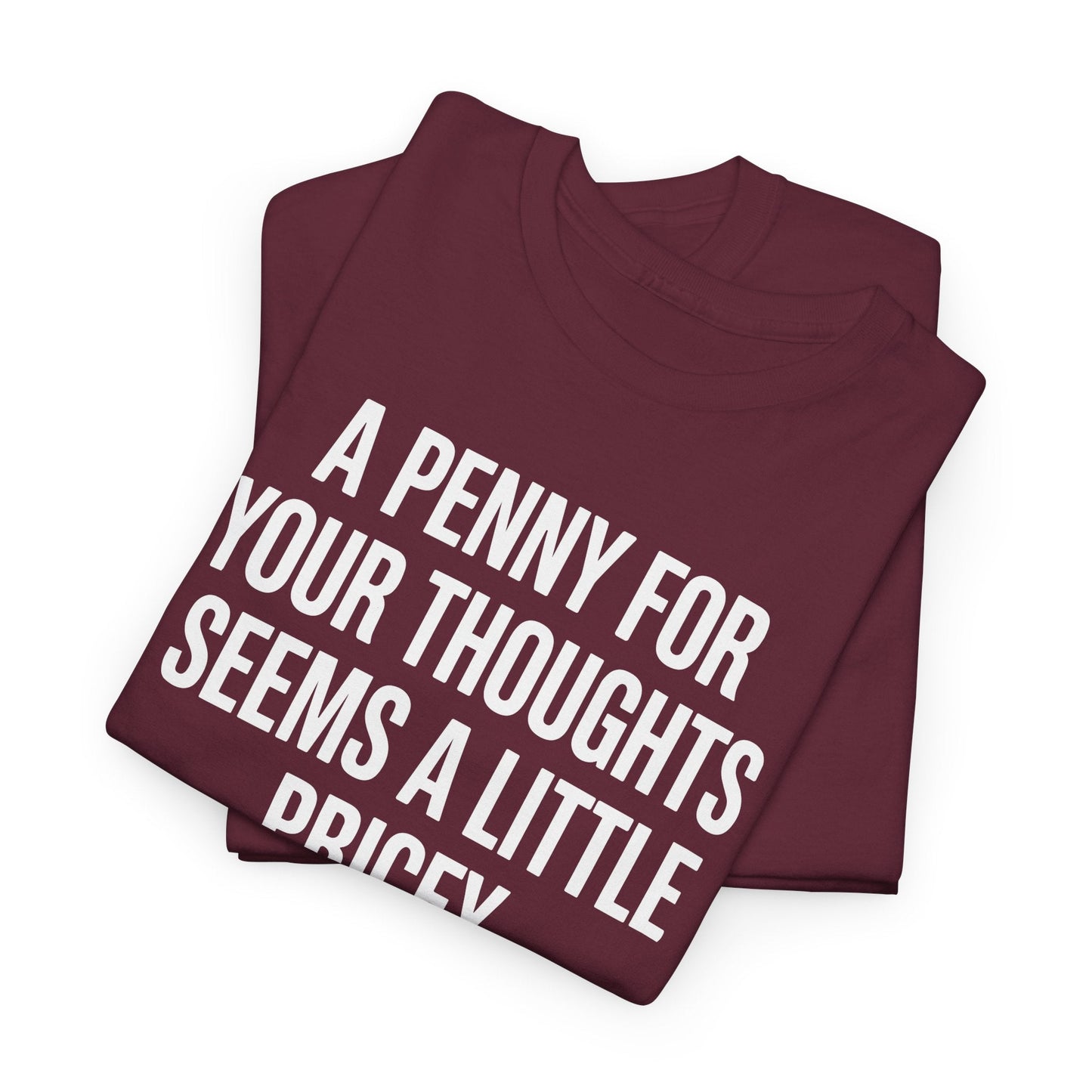 Funny Penny For Your Thoughts Sarcastic Joke T-Shirt