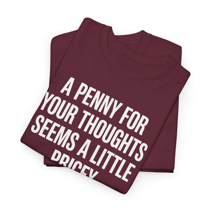 Funny Penny For Your Thoughts Sarcastic Joke T-Shirt