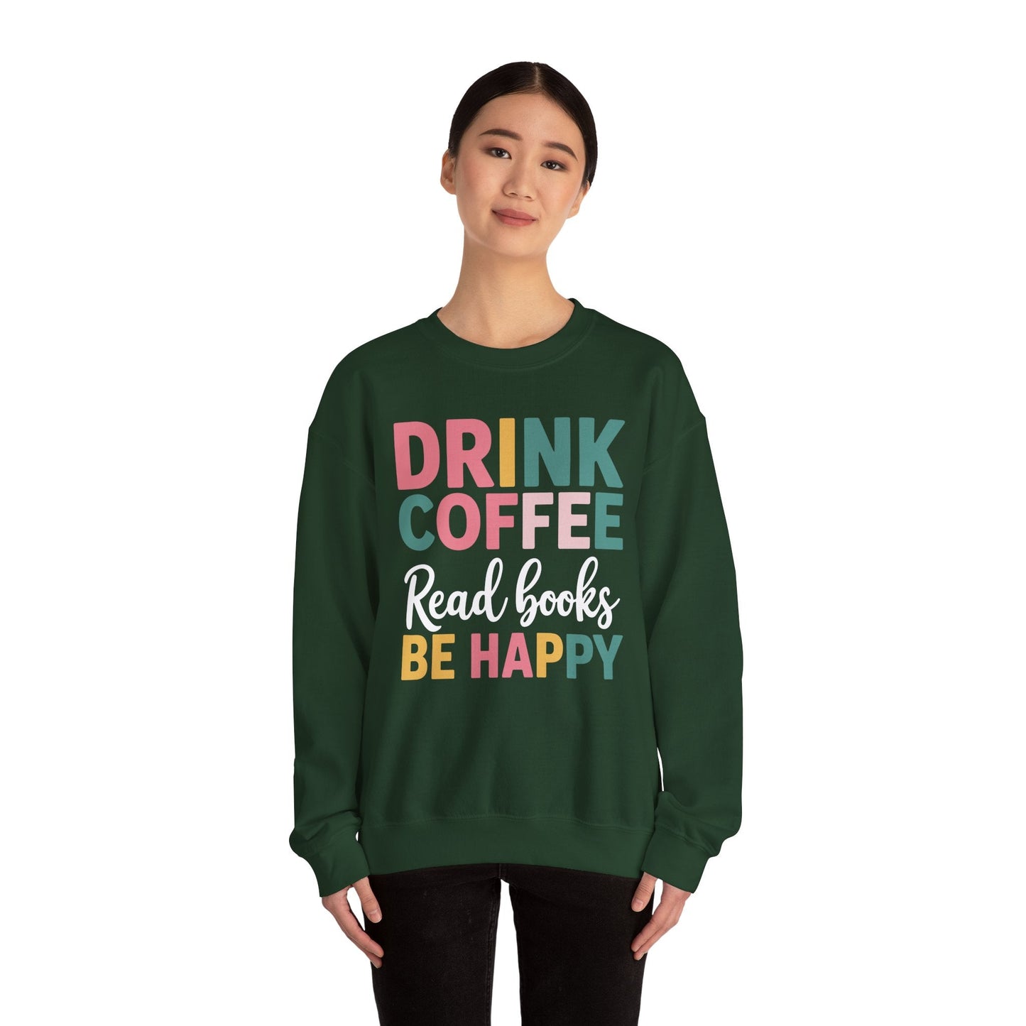 Drink Coffee Read Books Be Happy Sweatshirt