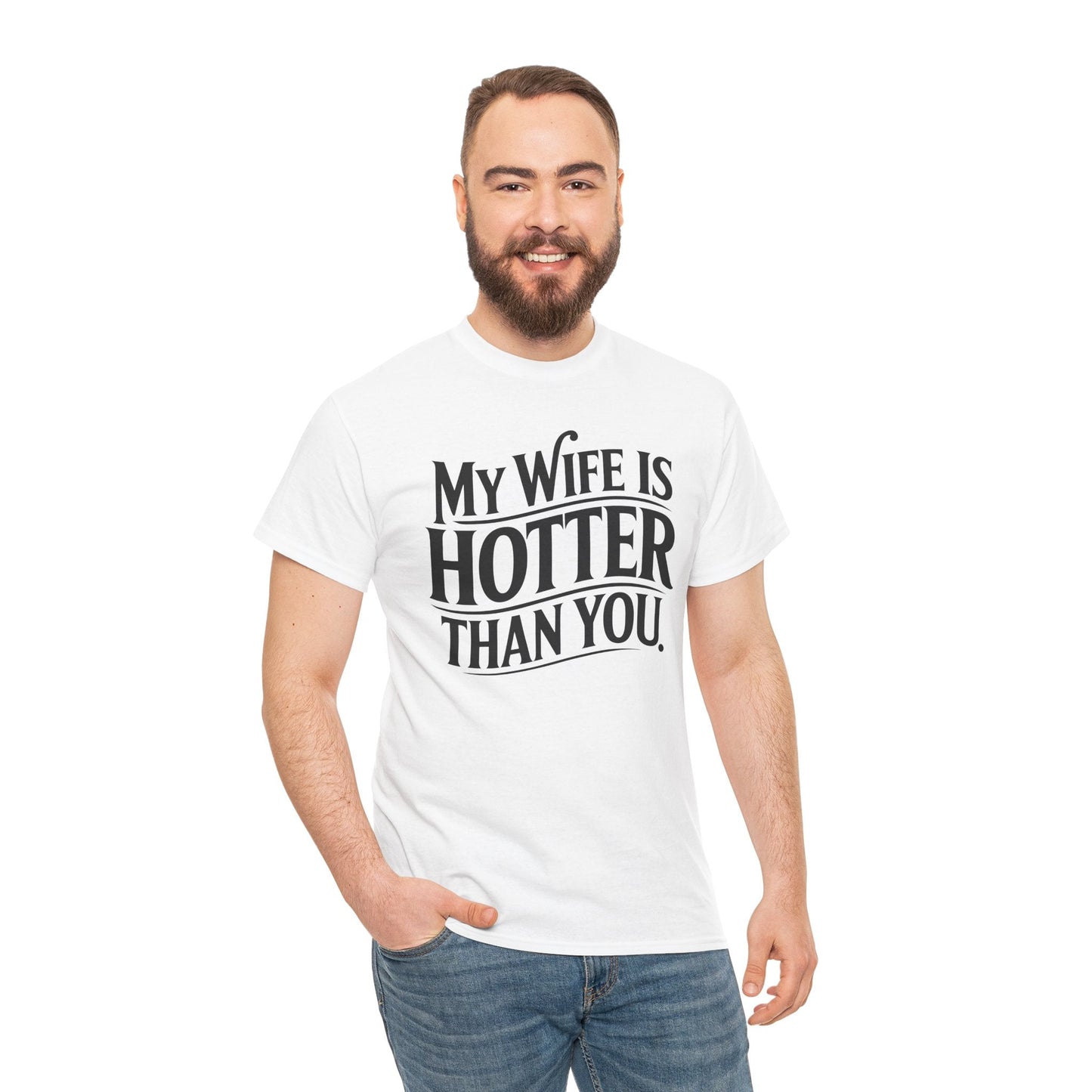 Funny My Wife Is Hotter Than You Sarcastic Saying T-Shirt