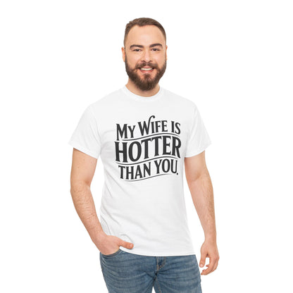 Funny My Wife Is Hotter Than You Sarcastic Saying T-Shirt