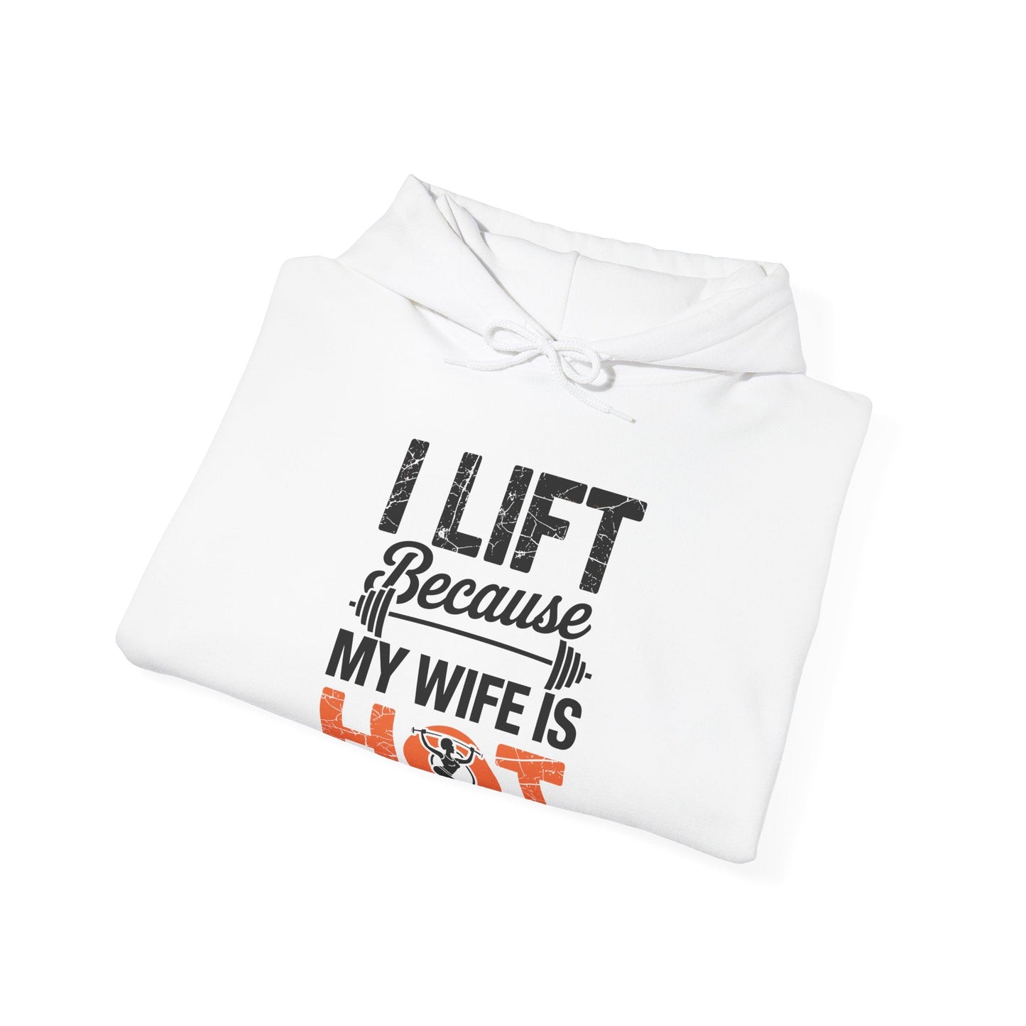 I lift because my wife is hot - powerlifter workout fitness Hoodie
