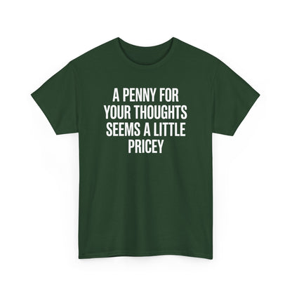 Funny Penny For Your Thoughts Sarcastic Joke T-Shirt