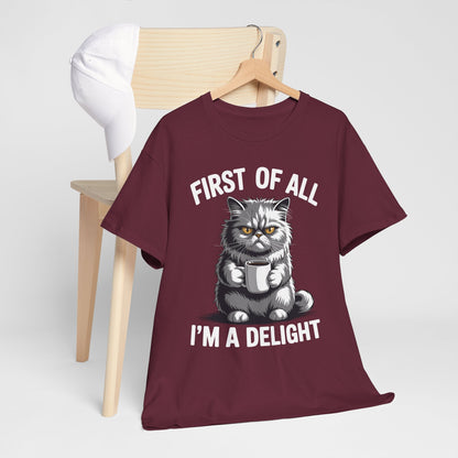 First Of All I'm A Delight Sarcastic Angry Cat Coffee Lover T-Shirt for Men Women