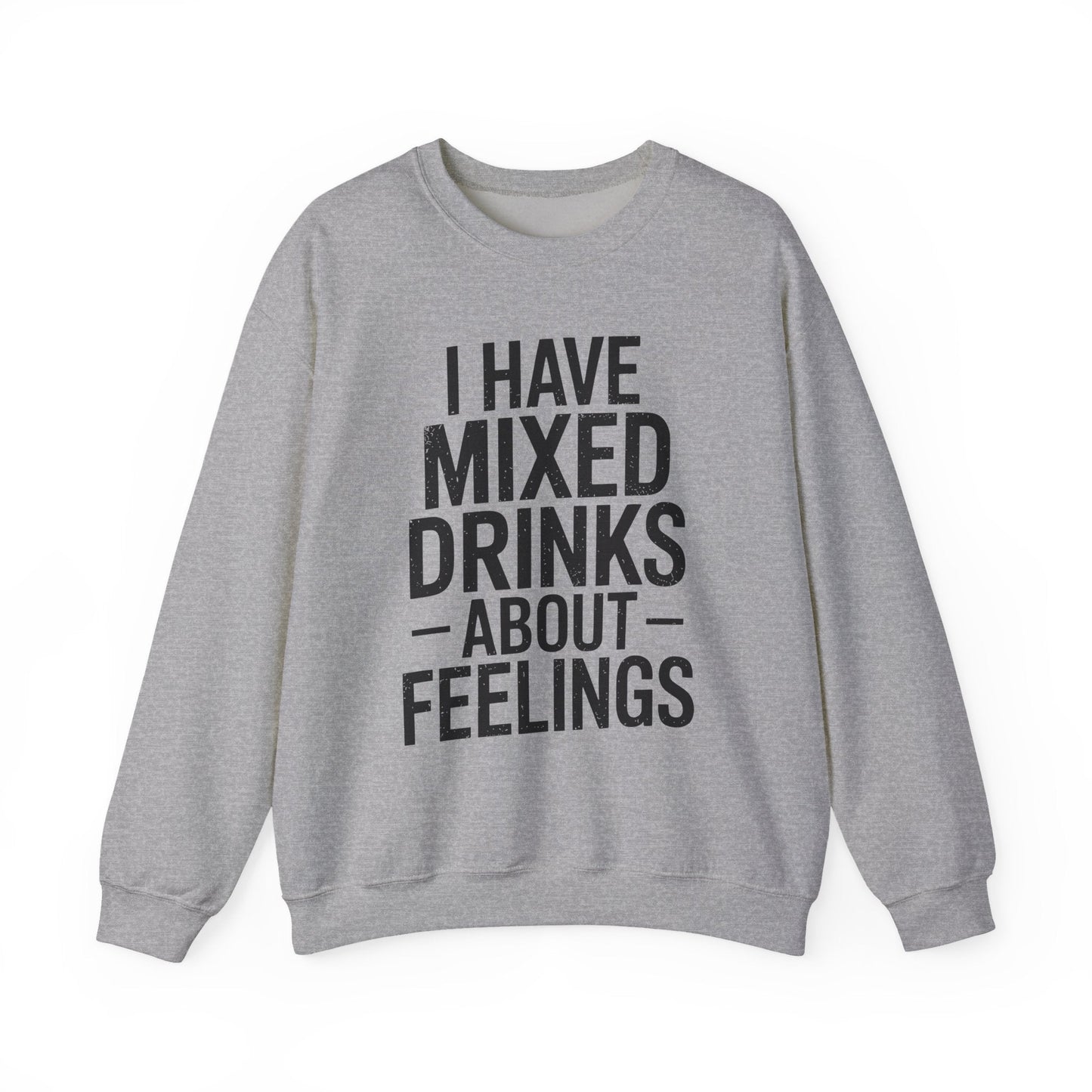 Funny Drinking I Have Mixed Drinks About Feelings Sweatshirt