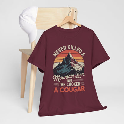 Never Killed A Mountain Lion But I've Choked A Cougar T-Shirt