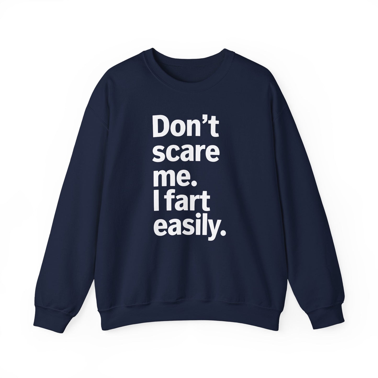 Funny Don't Scare Me I Fart Easily Sarcastic Humor Hilarious Sweatshirt