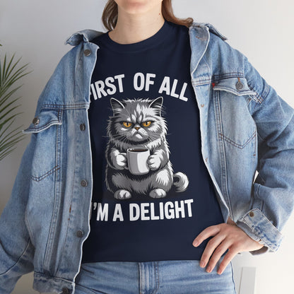 First Of All I'm A Delight Sarcastic Angry Cat Coffee Lover T-Shirt for Men Women