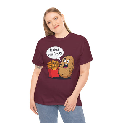 Funny French Fries Gifts Potato Is That You Bro French Fries Lover shirt