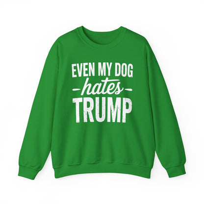 Even My Dog Hates Trump Anti President Donald Trump Sweatshirt