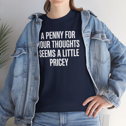 Funny Penny For Your Thoughts Sarcastic Joke T-Shirt
