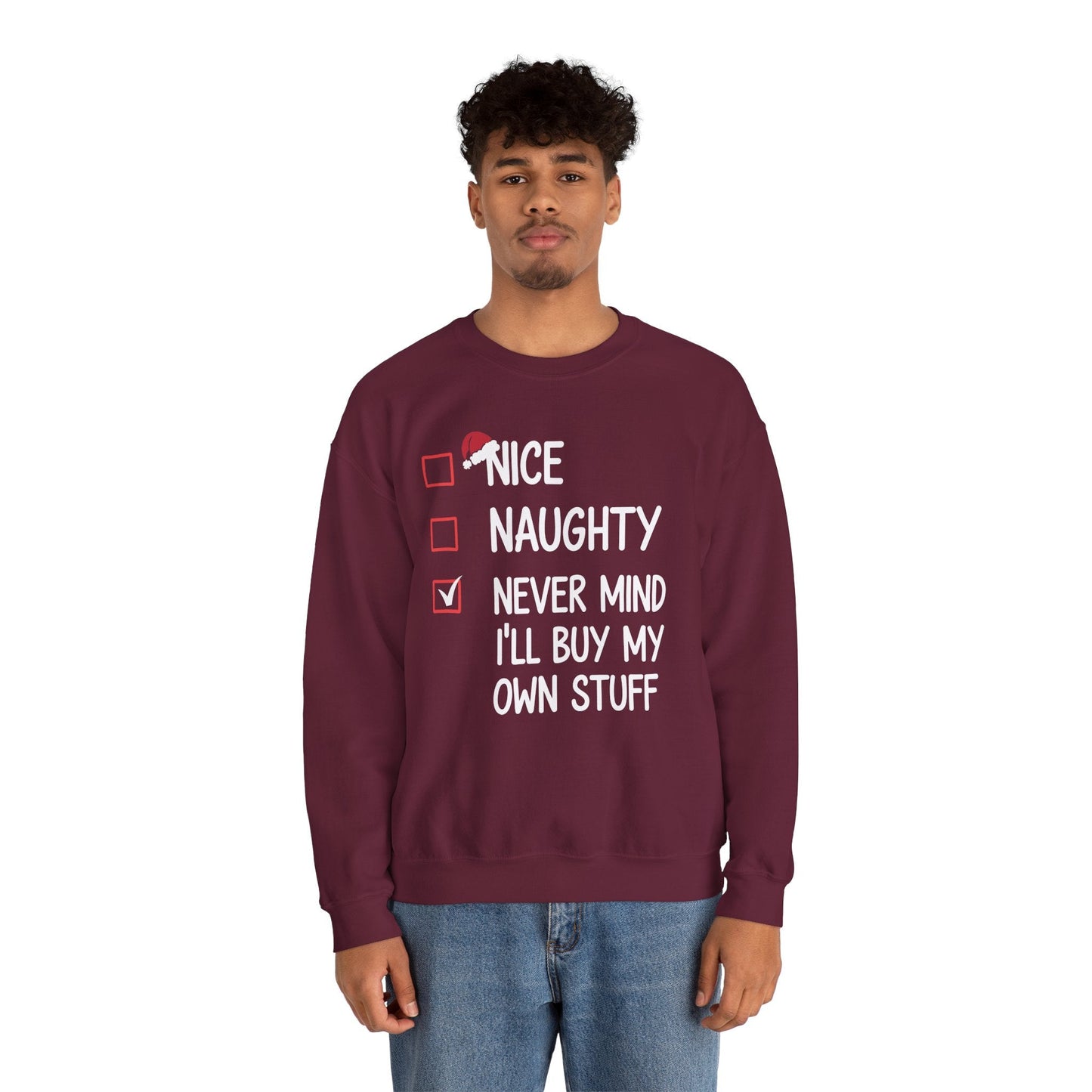 Nice Naughty Never Mind I'll Buy My Own Stuff Christmas List Sweatshirt