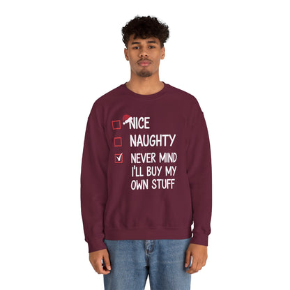 Nice Naughty Never Mind I'll Buy My Own Stuff Christmas List Sweatshirt