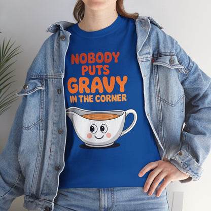 Nobody Puts Gravy in the Corner Funny Cute Thanksgiving Food T-Shirt