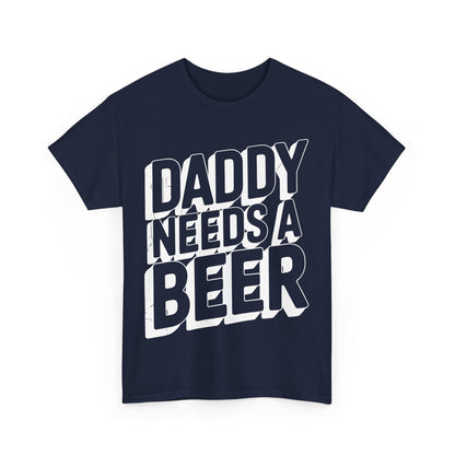 Daddy Needs A Beer Shirt Funny Men Drinking Dad Fathers Day T-Shirt
