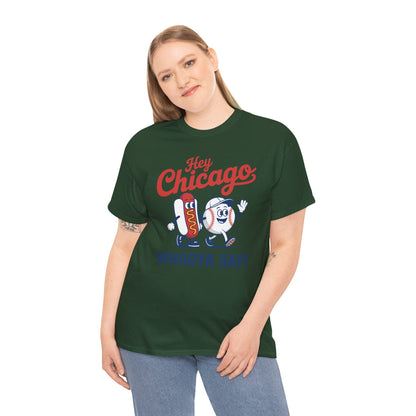 Hey Chicago Whadya Say Baseball and Hot Dog 4th of July Men Women T-Shirt