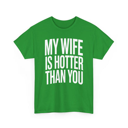 Funny My Wife Is Hotter Than You Sarcastic Saying T-Shirt