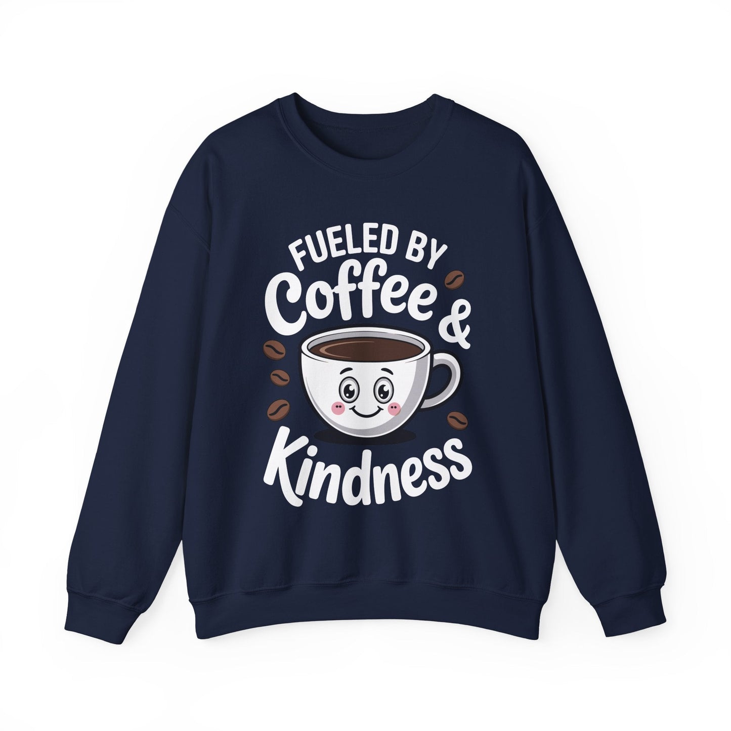 Funny Coffee Lover Fueled by Coffee And Kindness Sweatshirt