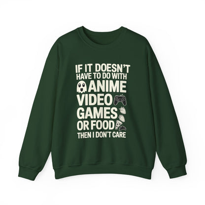 If It’s Not Anime, Video Games, or Food I Don’t Care Sweatshirt