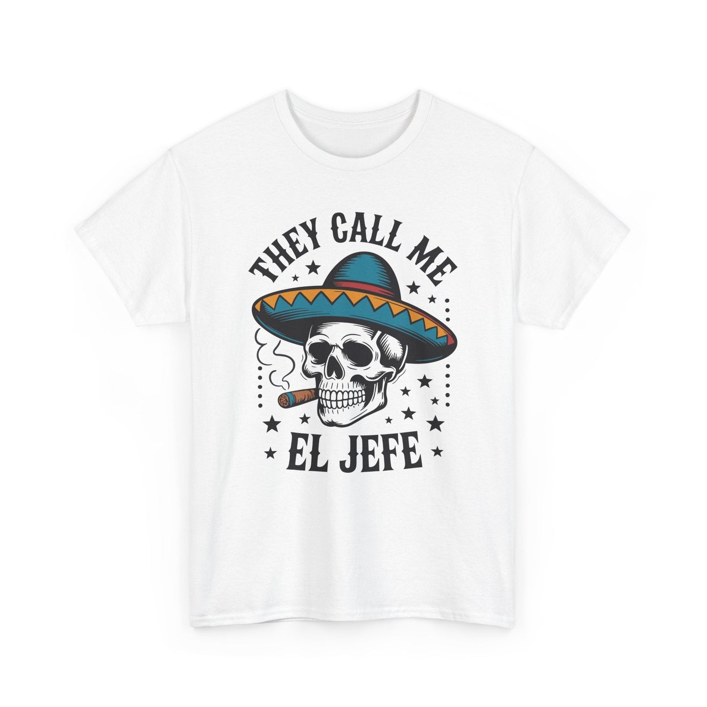 They Call Me El Jefe Mexican Sugar Skull Cinco De Mayo T-Shirt
