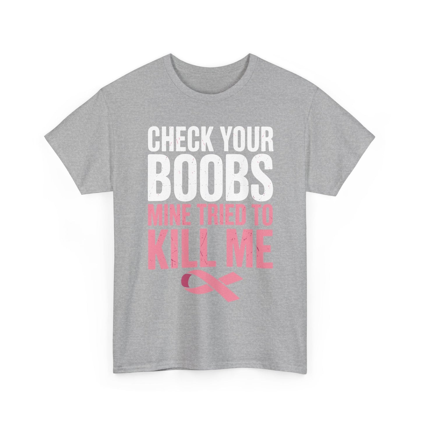 Check Your Boobs Mine Tried To Kill Me Funny Breast Cancer T-Shirt