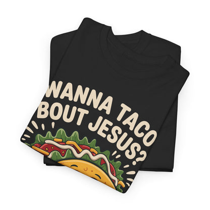 Wanna Taco Bout Jesus Cinco de Mayo Christian T-Shirt Men Women