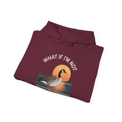 What If I'm Not Silly Enough Goose Duck FUNNY MEME Duck Hoodie