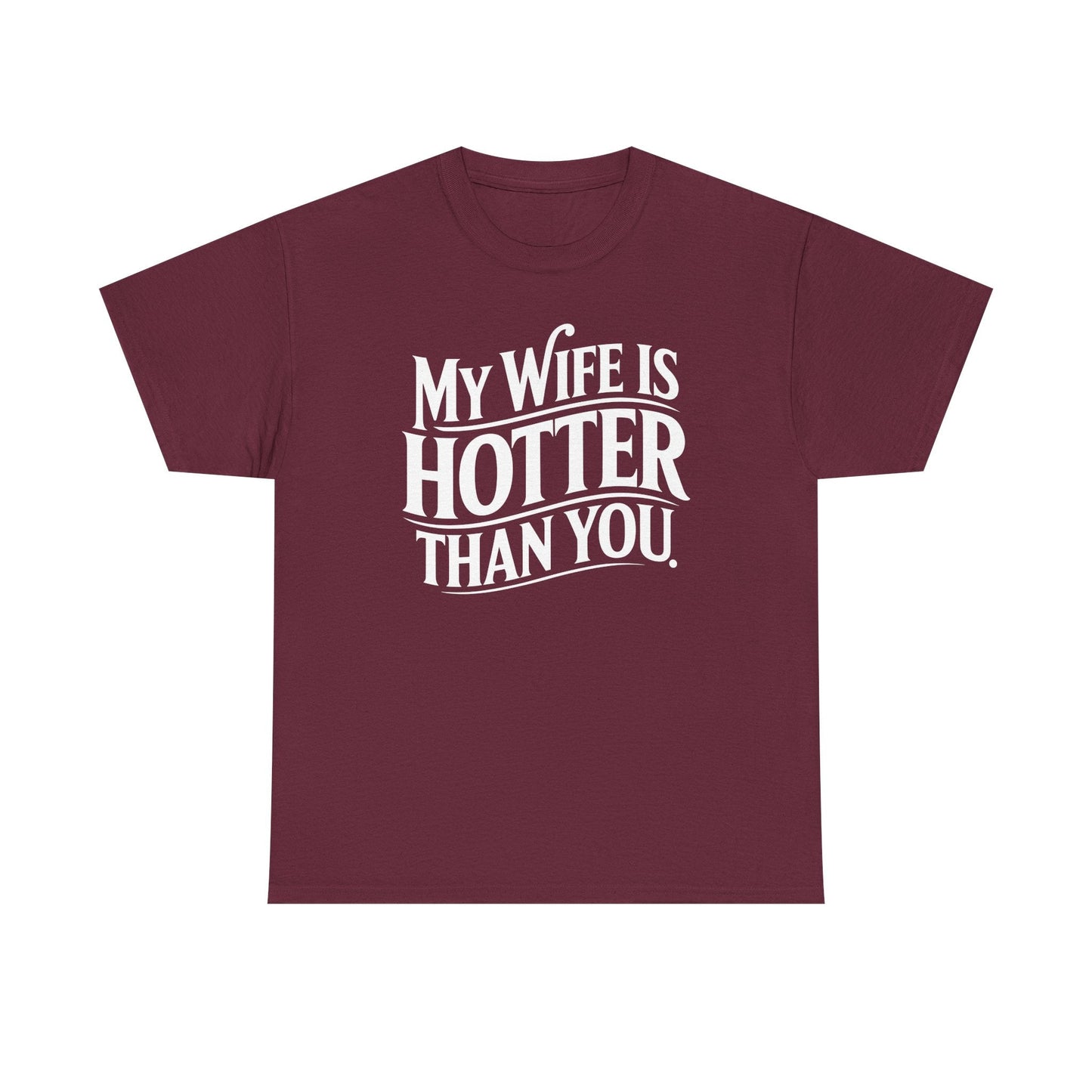 Funny My Wife Is Hotter Than You Sarcastic Saying T-Shirt