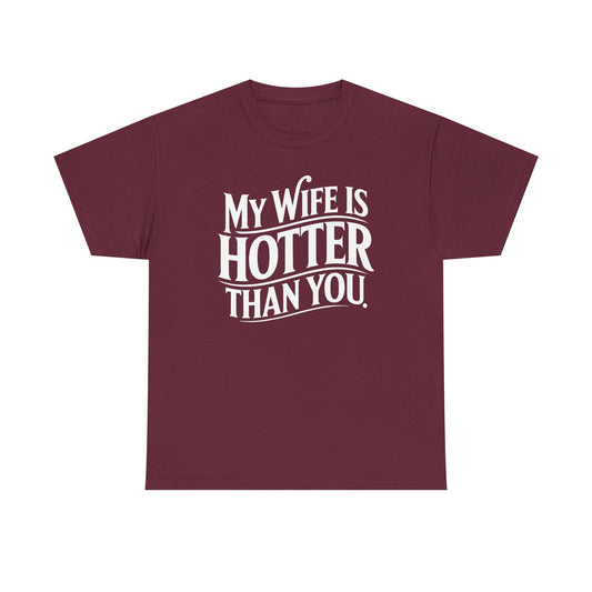 Funny My Wife Is Hotter Than You Sarcastic Saying T-Shirt