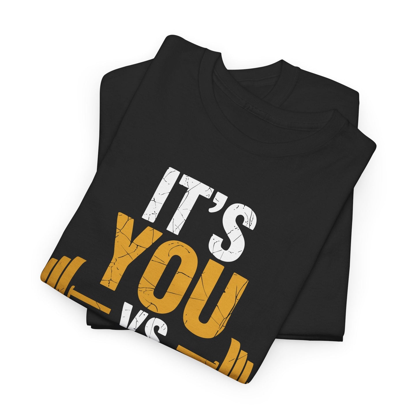 Its You Vs You Workout Gym Workout Motivation Fitness Men Women T-Shirt