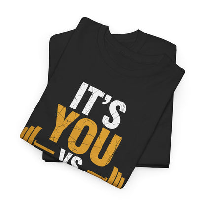 Its You Vs You Workout Gym Workout Motivation Fitness Men Women T-Shirt