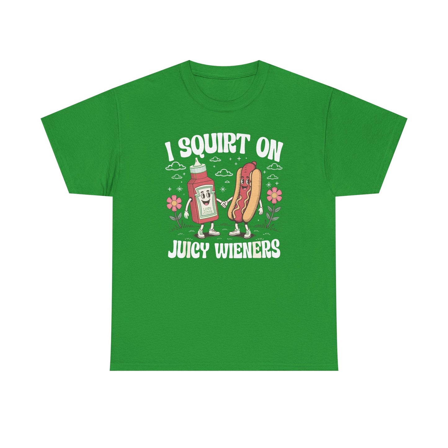 I Squirt On Juicy Wieners, Funny Juicy Wieners Meme T-Shirt