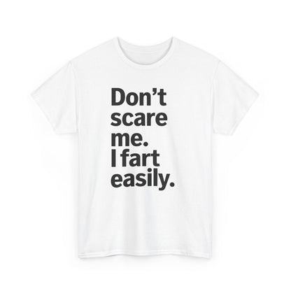 Funny Don't Scare Me I Fart Easily Sarcastic Humor Hilarious T-Shirt