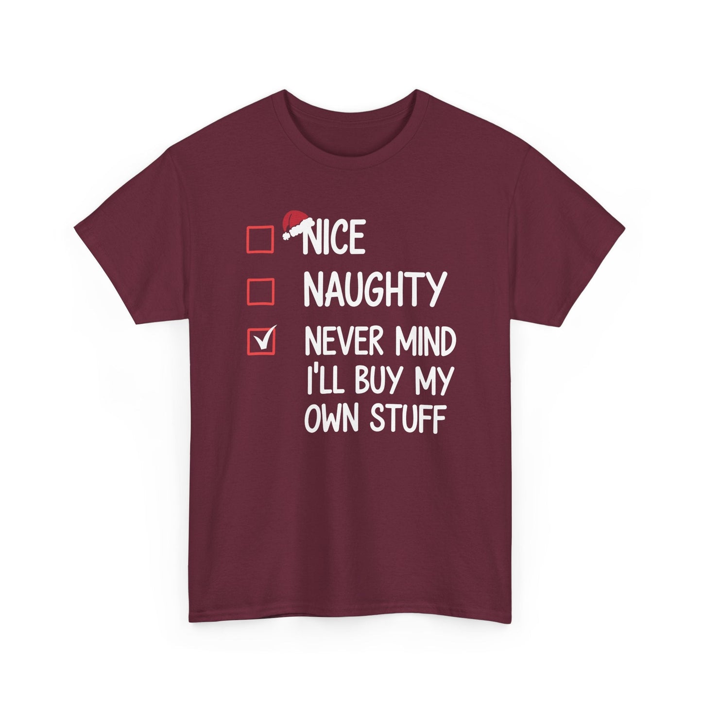 Nice Naughty Never Mind I'll Buy My Own Stuff Christmas List T-Shirt