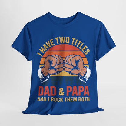 I Have Two Titles Dad & Papa Funny Father’s Day Vintage T-Shirt for Men